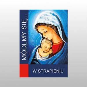 MÓDLMY SIĘ... W STRAPIENIU