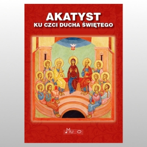 AKATYST KU CZCI DUCHA ŚWIĘTEGO - TEKST