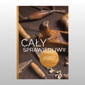 CAŁY SPRAWIEDLIWY JÓZEF (ks. Krzysztof Wons SDS)