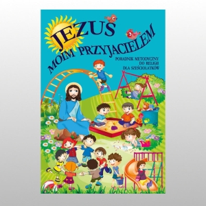 KL 6-LATKI PORADNIK METODYCZNY "JEZUS MOIM PRZYJACIELEM"