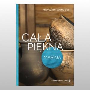CAŁA PIĘKNA MARYJA (ks. Krzysztof Wons SDS)