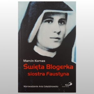 ŚWIĘTA BLOGERKA - SIOSTRA FAUSTYNA