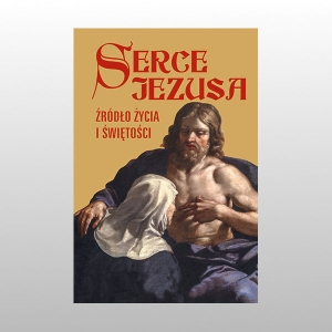 SERCE JEZUSA, ŹRÓDŁO ŻYCIA I ŚWIĘTOŚCI