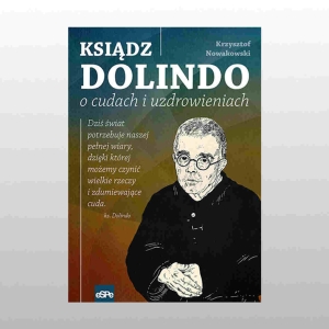 KSIĄDZ DOLINDO O CUDACH I UZDROWIENIACH