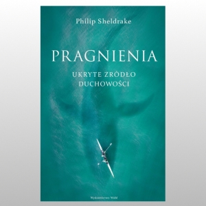 PRAGNIENIA. UKRYTE ŹRÓDŁO DUCHOWOŚCI