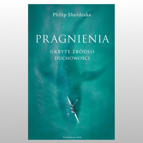*PRAGNIENIA. UKRYTE ŹRÓDŁO DUCHOWOŚCI