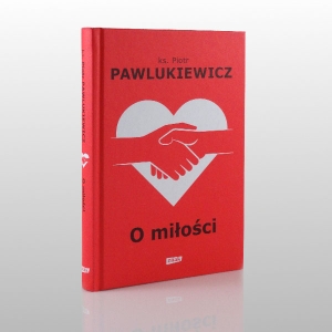 O MIŁOŚCI (KS.PAWLUKIEWICZ)