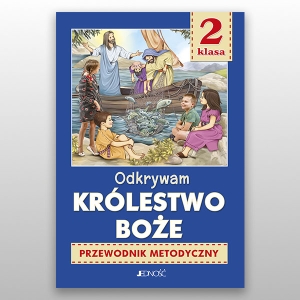 KL 2 SP PRZEWODNIK METODYCZNY "ODKRYWAM KRÓLESTWO BOŻE" NOWY'21