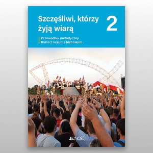 KL 2LO/T PRZEWODNIK METODYCZNY "SZCZĘŚLIWI, KTÓRZY ŻYJĄ WIARĄ" NOWY'21