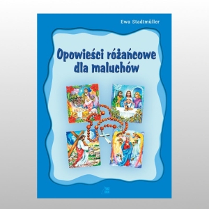 OPOWIEŚCI RÓŻAŃCOWE DLA MALUCHÓW