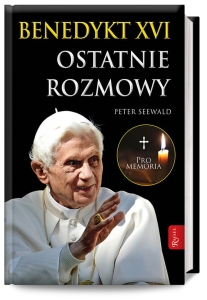 BENEDYKT XVI OSTATNIE ROZMOWY