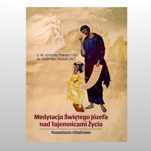 MEDYTACJA ŚWIĘTEGO JÓZEFA NAD TAJEMNICAMI ŻYCIA. ROZW. RÓŻAŃCOWE