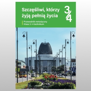 KL 3/4 TECH. PRZEWODNIK METODYCZNY "SZCZĘŚLIWI, KTÓRZY ŻYJĄ PEŁNIĄ ŻYCIA" NOWY'22