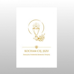 KOCHAM CIĘ JEZU - PAMIĄTKA I KOMUNII ŚWIĘTEJ BIAŁA