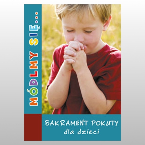 MÓDLMY SIĘ... SAKRAMENT POKUTY DLA DZIECI