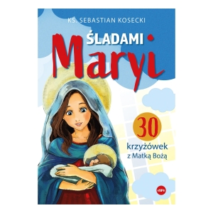 30 KRZYŻÓWEK Z MATKĄ BOŻĄ. ŚLADAMI MARYI