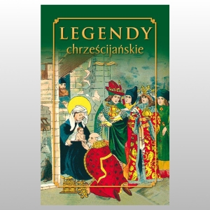 LEGENDY CHRZEŚCIJAŃSKIE