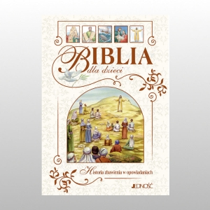 BIBLIA DLA DZIECI. HISTORIA ZBAWIENIA W OPOWIADANIACH