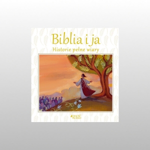 BIBLIA I JA. HISTORIE PEŁNE WIARY