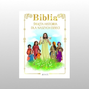 BIBLIA. ŚWIĘTA HISTORIA DLA NASZYCH DZIECI - BIAŁA OKŁ., MAŁY FORMAT
