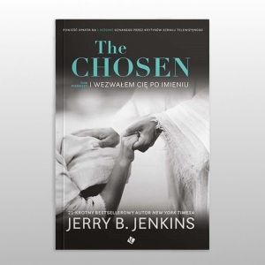 THE CHOSEN. TOM I 
I WEZWAŁEM CIĘ PO IMIENIU