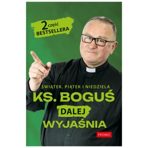 ŚWIĄTEK , PIĄTEK I NIEDZIELA KS. BOGUŚ DALEJ WYJAŚNIA-CZ.2