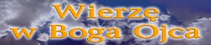 BANER TRANSPARENT - WIERZĘ W BOGA OJCA (t_55)
