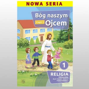 KL 1 SP KATECHIZM  BÓG NASZYM OJCEM CZ.2  NOWY'20