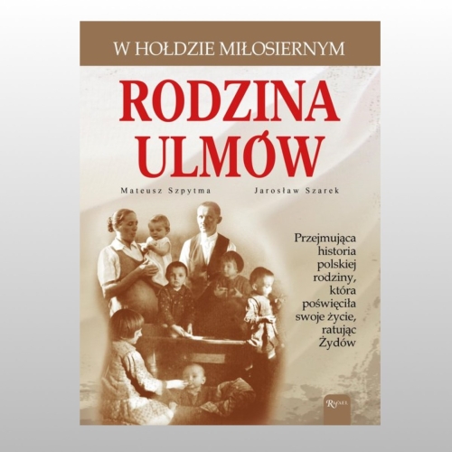 RODZINA ULMÓW W HOŁDZIE MIŁOSIERNYM