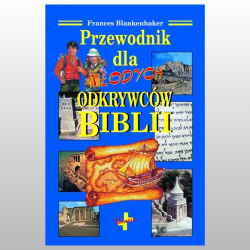 PRZEWODNIK DLA MŁODYCH ODKRYWCÓW BIBLII