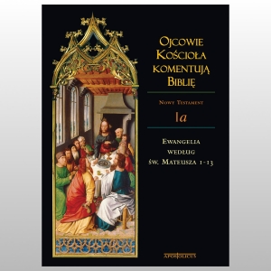 OJCOWIE KOŚCIOŁA KOMENTUJĄ BIBLIĘ. NOWY TESTAMENT. TOM 1A