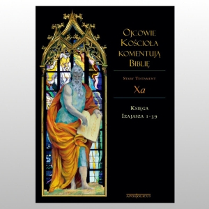 OJCOWIE KOŚCIOŁA KOMENTUJĄ BIBLIĘ. STARY TESTAMENT. TOM 10A