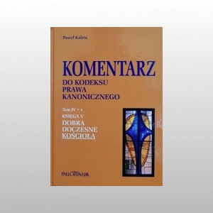 KOMENTARZ DO KODEKSU PRAWA KANONICZNEGO T.IV DOBRA DOCZESNE