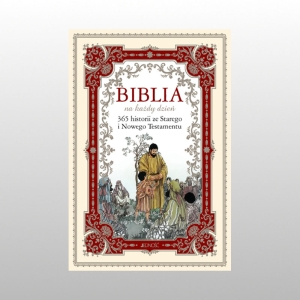 BIBLIA NA KAŻDY DZIEŃ. 365 HISTORII ZE STAREGO I NOWEGO TESTAMENTU