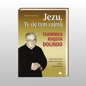 JEZU, TY SIĘ TYM ZAJMIJ. TAJEMNICA KS. DOLINDO
