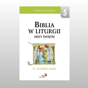 BIBLIA W LITURGII MSZY ŚWIETEJ. 8-14 TYDZIEŃ ZWYKŁY TOM 5