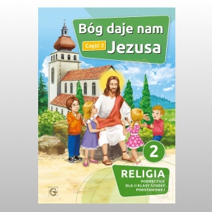 KL 2 SP KATECHIZM  BÓG DAJE NAM JEZUSA CZ.2  NOWY'21