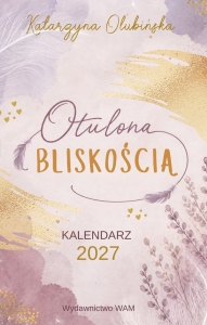 OTULONA BLISKOŚCIĄ - KALENDARZ 2027