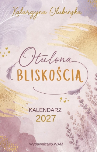 OTULONA BLISKOŚCIĄ - KALENDARZ 2027