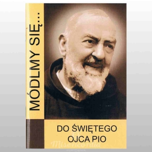 MÓDLMY SIĘ... DO ŚWIĘTEGO OJCA PIO