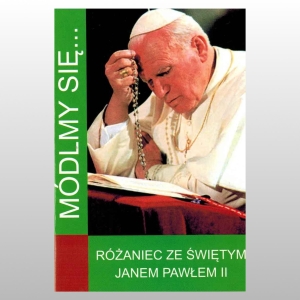 MÓDLMY SIĘ... RÓŻANIEC ZE ŚWIĘTYM JANEM PAWŁEM II