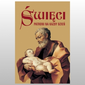 ŚWIĘCI. PATRONI NA KAŻDY DZIEŃ