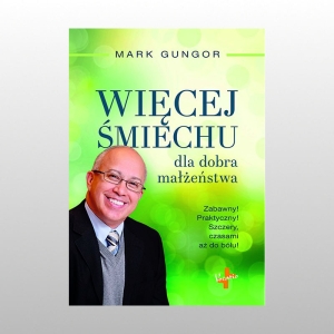 WIĘCEJ ŚMIECHU DLA DOBRA MAŁŻEŃSTWA