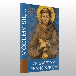 MÓDLMY SIĘ... ZE ŚWIĘTYM FRANCISZKIEM