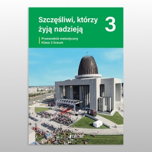 KL 3 LO PRZEWODNIK METODYCZNY " SZCZĘŚLIWI, KTÓRZY ŻYJĄ NADZIEJĄ" 'NOWY