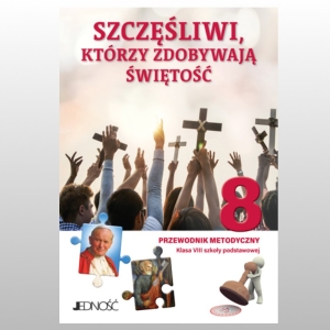 KL 8 SP PRZEWODNIK METODYCZNY "SZCZĘŚLIWI, KTÓRZY ZDOBYWAJĄ ŚWIĘTOŚĆ" NOWA'23