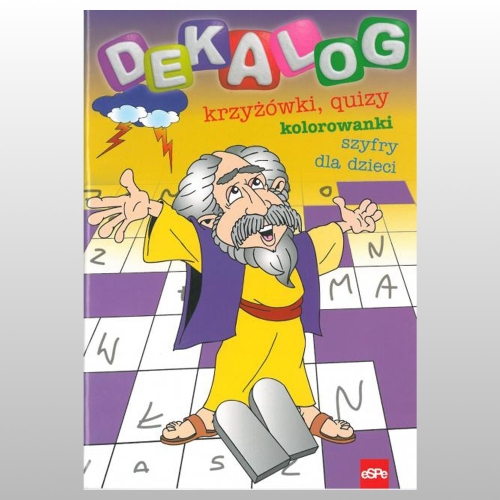 DEKALOG. KRZYŻÓWKI, QUIZY, KOLOROWANKI I SZYFRY DLA DZIECI