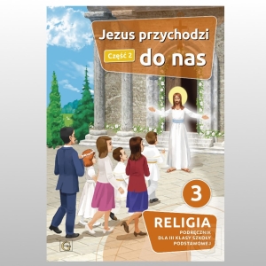 KL 3 SP KATECHIZM.  JEZUS PRZYCHODZI DO NAS CZ.2  NOWY'22