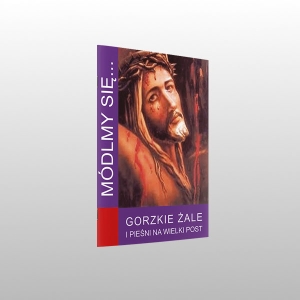 MÓDLMY SIĘ... GORZKIE ŻALE .