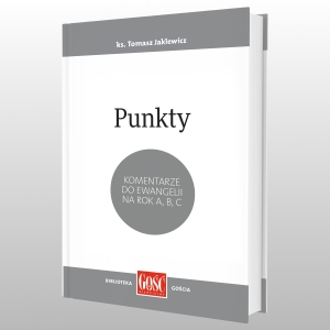 PUNKTY. KOMENTARZ DO EWANGELII NA ROK A, B, C